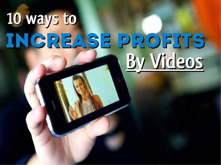 How to Increase Business Profit by Videos